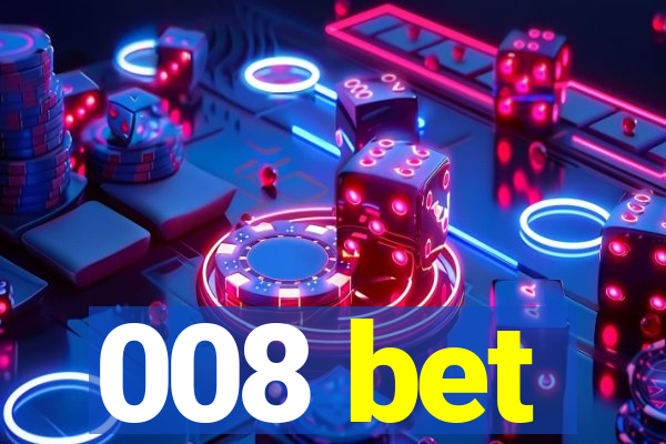 008 bet